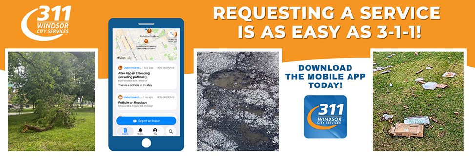 Words, Requesting a service is as easy as 3-1-1, download the mobile app today, logo for 311 Windsor City Services, and images of a fallen tree branch, app home screen, a pothole filled with water, and a lawn covered in litter