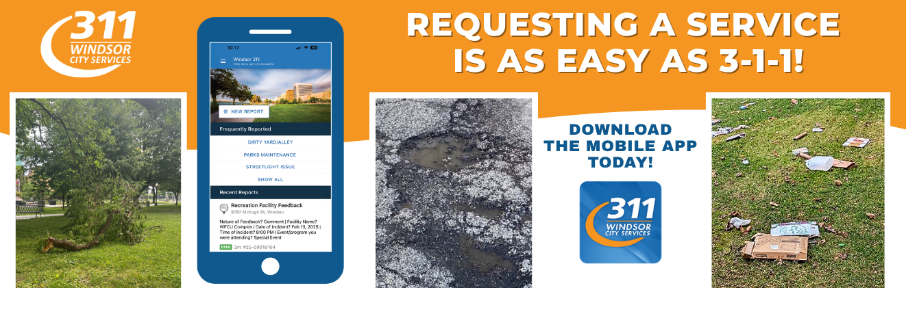 Words, Requesting a service is as easy as 3-1-1, download the mobile app today, logo for 311 Windsor City Services, and images of a fallen tree branch, app home screen, a pothole filled with water, and a lawn covered in litter