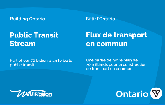 Words, Building Ontario, Public Transit Stream, Part of our 70 billion plan to build public transit. Logos for City of Windsor and Government of Ontario